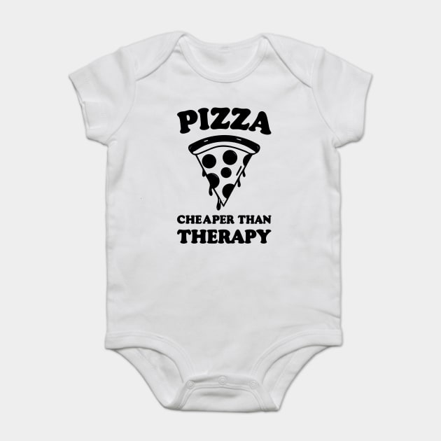 Pizza Cheaper than Therapy Baby Bodysuit by Frank Ring